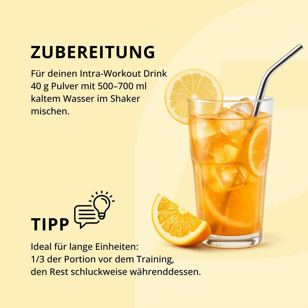40g Pulver in 500 - 700 ml kaltem Wasser mischen und dein Training kann starten